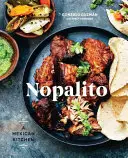 Nopalito: Una cucina messicana [Un libro di cucina]. - Nopalito: A Mexican Kitchen [A Cookbook]