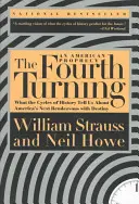 La quarta svolta: Ciò che i cicli della storia ci dicono sul prossimo appuntamento dell'America con il destino - The Fourth Turning: What the Cycles of History Tell Us about America's Next Rendezvous with Destiny