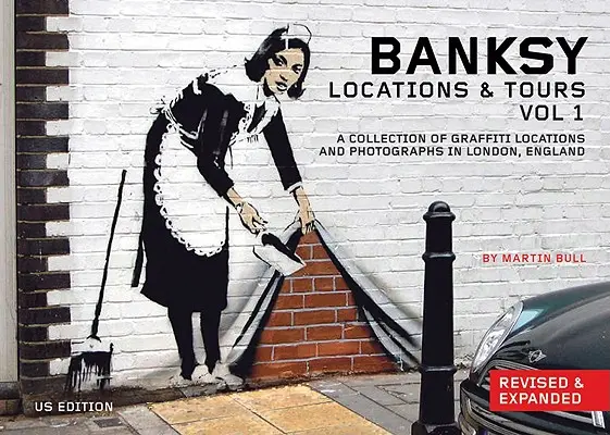Luoghi e tour di Banksy Volume 1: Una raccolta di luoghi e fotografie di graffiti a Londra, Inghilterra - Banksy Locations and Tours Volume 1: A Collection of Graffiti Locations and Photographs in London, England