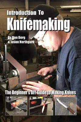 Introduzione alla coltelleria: La guida fai-da-te per principianti alla costruzione di coltelli - Introduction to Knifemaking: The Beginner's DIY Guide to Making Knives