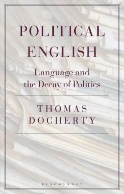 Inglese politico: Il linguaggio e la decadenza della politica - Political English: Language and the Decay of Politics