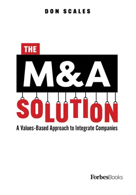 La soluzione M&A: Un approccio basato sui valori per integrare le aziende - The M&A Solution: A Values-Based Approach to Integrate Companies