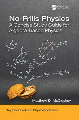 Fisica senza fronzoli: Una guida allo studio concisa per la fisica basata sull'algebra - No-Frills Physics: A Concise Study Guide for Algebra-Based Physics