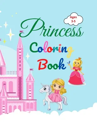 Libro da colorare della principessa: Incredibile libro da colorare della principessa per bambini di età compresa tra 3 e 5 anni, un bel regalo per le ragazze. - Princess Coloring Book: Amazing Princess Coloring Book for Kids ages 3-5 Lovely Gift for Girls Princess Coloring Book with High Quality Pages