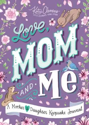 Amore, mamma e me: Un diario ricordo di madre e figlia - Love, Mom and Me: A Mother and Daughter Keepsake Journal