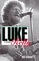 Luke Kelly: Un libro di memorie - Luke Kelly: A Memoir