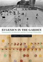 Eugenetica in giardino: L'architettura transatlantica e la costruzione della modernità - Eugenics in the Garden: Transatlantic Architecture and the Crafting of Modernity