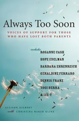 Selalu Terlalu Cepat: Suara Dukungan bagi Mereka yang Kehilangan Kedua Orang Tua - Always Too Soon: Voices of Support for Those Who Have Lost Both Parents