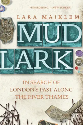 Mudlark: alla ricerca del passato di Londra lungo il Tamigi - Mudlark: In Search of London's Past Along the River Thames