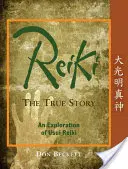 Reiki: La vera storia: Un'esplorazione del Reiki di Usui - Reiki: The True Story: An Exploration of Usui Reiki
