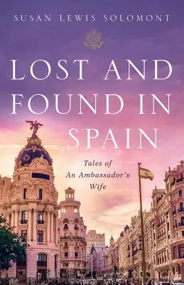 Persi e ritrovati in Spagna: I racconti della moglie di un ambasciatore - Lost and Found in Spain: Tales of an Ambassador's Wife