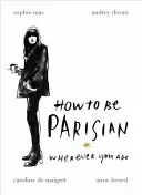 Come essere parigini - ovunque voi siate - How To Be Parisian - Wherever You Are