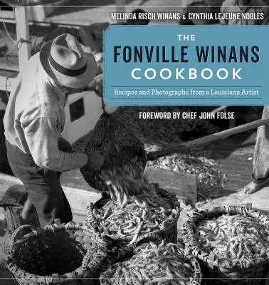 Il libro di cucina di Fonville Winans: Ricette e fotografie di un artista della Louisiana - The Fonville Winans Cookbook: Recipes and Photographs from a Louisiana Artist