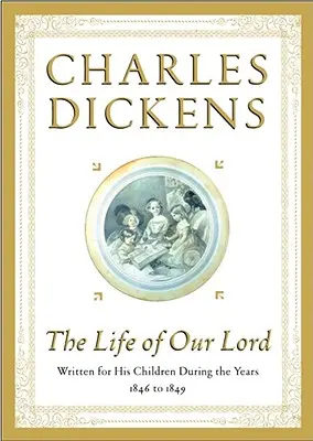 La vita di Nostro Signore: Scritti per i suoi figli durante gli anni dal 1846 al 1849 - The Life of Our Lord: Written for His Children During the Years 1846 to 1849