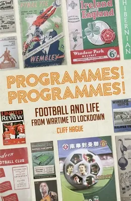 Programmi! Programmi! I programmi di calcio dal tempo della guerra a quello dell'isolamento - Programmes! Programmes!: Football Programmes from War-Time to Lockdown