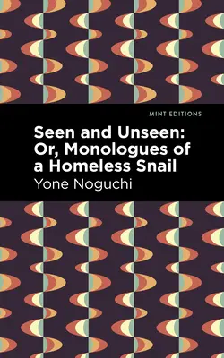Visto e non visto: O, Monologhi di una lumaca senza casa - Seen and Unseen: Or, Monologues of a Homeless Snail