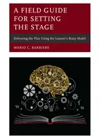 Una guida sul campo per Setting the Stage: Come realizzare il piano utilizzando il modello cerebrale dell'allievo - A Field Guide for Setting the Stage: Delivering the Plan Using the Learner's Brain Model