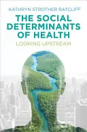 I determinanti sociali della salute: Guardare a monte - The Social Determinants of Health: Looking Upstream