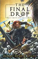 L'ultima goccia: Billy Smith e i Goblin, libro 3 - The Final Drop: Billy Smith and the Goblins, Book 3