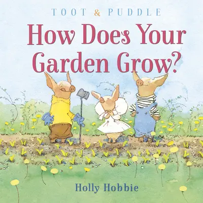 Toot & Puddle: come cresce il tuo giardino? - Toot & Puddle: How Does Your Garden Grow?