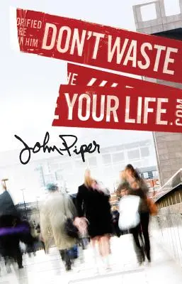 Non sprecare la tua vita (confezione da 25) - Don't Waste Your Life (Pack of 25)