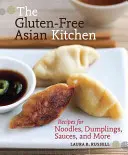 La cucina asiatica senza glutine: Ricette per tagliatelle, gnocchi, salse e altro ancora - The Gluten-Free Asian Kitchen: Recipes for Noodles, Dumplings, Sauces, and More