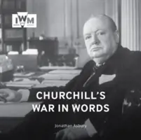 La guerra di Churchill in parole: Le sue citazioni più belle, 1939-1945 - Churchill's War in Words: His Finest Quotes, 1939-1945