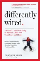 Diversamente cablati: Guida per genitori per crescere un bambino atipico con fiducia e speranza - Differently Wired: A Parent's Guide to Raising an Atypical Child with Confidence and Hope