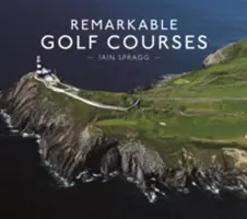 Straordinari campi da golf - Remarkable Golf Courses