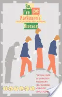 Allora, ho il morbo di Parkinson - So, I've Got Parkinson's Disease