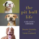 La vita del pitbull: Un compagno per gli amanti dei cani - The Pit Bull Life: A Dog Lover's Companion