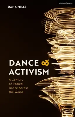 Danza e attivismo: Un secolo di danza radicale nel mondo - Dance and Activism: A Century of Radical Dance Across the World