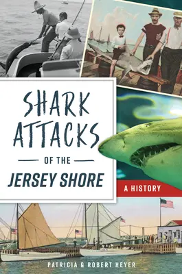 Attacchi di squali sulla costa del Jersey: Una storia - Shark Attacks of the Jersey Shore: A History