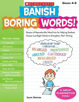 Bandite le parole noiose, Gradi 4-8: Decine di elenchi di parole riproducibili per aiutare gli studenti a scegliere le parole giuste per rafforzare la loro scrittura. - Banish Boring Words!, Grades 4-8: Dozens of Reproducible Word Lists for Helping Students Choose Just-Right Words to Strengthen Their Writing