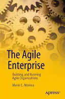 L'impresa agile: Costruire e gestire organizzazioni agili - The Agile Enterprise: Building and Running Agile Organizations