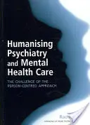Umanizzare la psichiatria e la salute mentale: La sfida dell'approccio centrato sulla persona - Humanising Psychiatry and Mental Health Care: The Challenge of the Person-Centred Approach