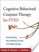 Terapia cognitivo-comportamentale congiunta per il Ptsd: sfruttare il potere di guarigione delle relazioni - Cognitive-Behavioral Conjoint Therapy for Ptsd: Harnessing the Healing Power of Relationships