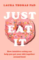 Just Eat It - Come l'alimentazione intuitiva può aiutarvi... - Just Eat It - How Intuitive Eating Can Help You...