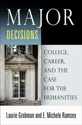 Decisioni importanti: L'università, la carriera e le scienze umanistiche - Major Decisions: College, Career, and the Case for the Humanities