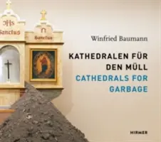 Cattedrali per i rifiuti: Winfried Baumann - Cathedrals for Garbage: Winfried Baumann