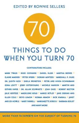 70 cose da fare quando si compiono 70 anni: più di 70 esperti sul tema del compimento dei 70 anni - 70 Things to Do When You Turn 70: More Than 70 Experts on the Subject of Turning 70
