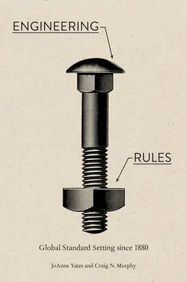 Le regole dell'ingegneria: La definizione degli standard globali dal 1880 - Engineering Rules: Global Standard Setting Since 1880