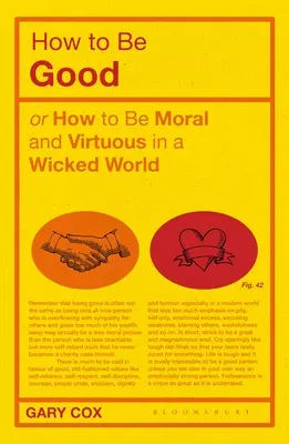 Come essere buoni: O come essere morali e virtuosi in un mondo malvagio - How to Be Good: Or How to Be Moral and Virtuous in a Wicked World