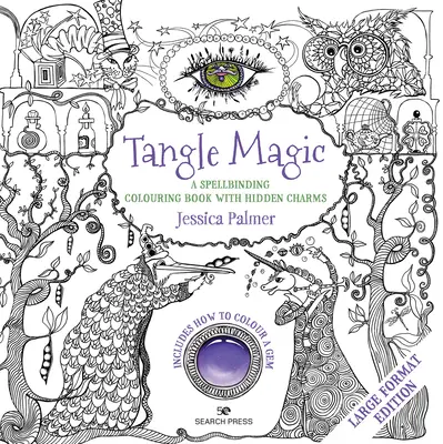 La magia dei grovigli - Edizione di grande formato: Un libro da colorare con incantesimi nascosti - Tangle Magic - Large Format Edition: A Spellbinding Colouring Book with Hidden Charms