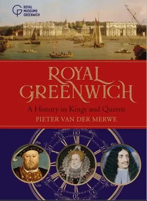 Royal Greenwich: Una storia di re e regine - Royal Greenwich: A History in Kings and Queens