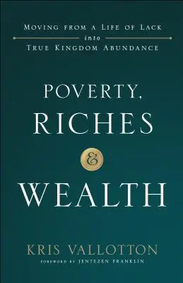 Povertà, ricchezza e benessere: Passare da una vita di mancanza alla vera abbondanza del Regno - Poverty, Riches and Wealth: Moving from a Life of Lack Into True Kingdom Abundance