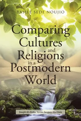 Confrontare culture e religioni in un mondo postmoderno: Joseph Ki-Zerbo contro Jacques Maritain - Comparing Cultures and Religions in a Postmodern World: Joseph Ki-Zerbo Versus Jacques Maritain