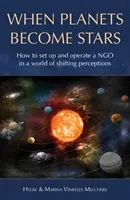 Quando i pianeti diventano stelle: Come creare, gestire e posizionare una ONG in un mondo di percezioni mutevoli - When Planets Become Stars: How to Set Up, Operate and Position an NGO in a World of Shifting Perceptions