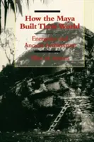 Come i Maya costruirono il loro mondo: Energia e architettura antica - How the Maya Built Their World: Energetics and Ancient Architecture