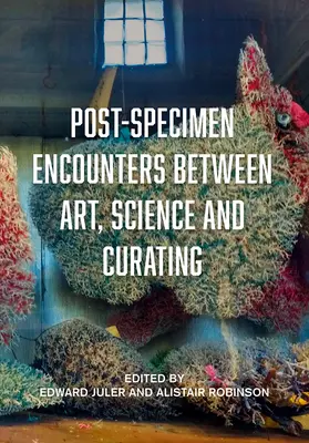 Incontri post-specifici tra arte, scienza e curatela: Ripensare la pratica artistica e l'oggettualità attraverso le collezioni scientifiche. - Post-Specimen Encounters Between Art, Science and Curating: Rethinking Art Practice and Objecthood Through Scientific Collections.